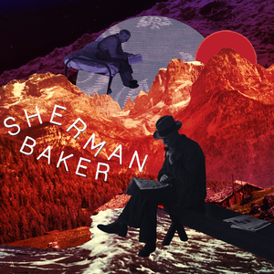 Album art work for the upcoming Sherman Baker release.