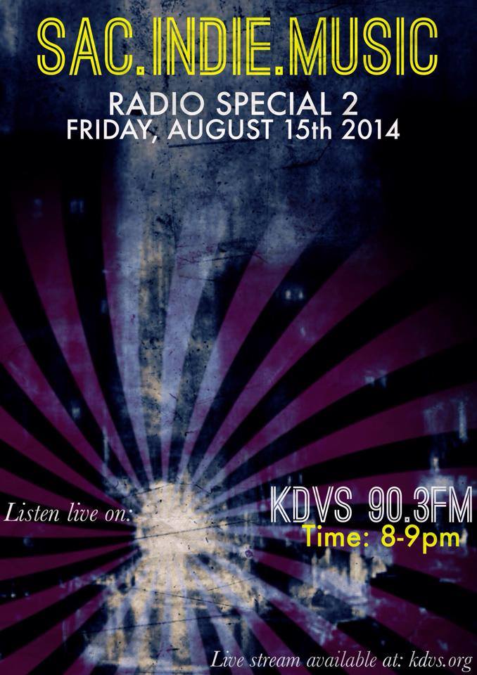 Sac.Indie.Music Radio Special Part 2 - Friday, August 15th, 2014 8-9pm